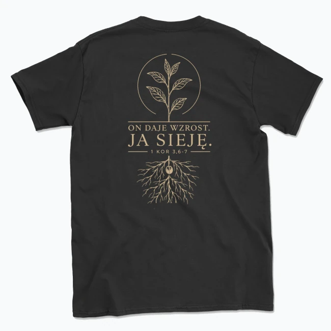 ON DAJE WZROST. JA SIEJĘ — T-shirt męski, tył